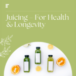 Juicing – For Health and Longevity