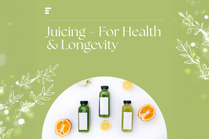 Juicing – For Health & Longevity 01