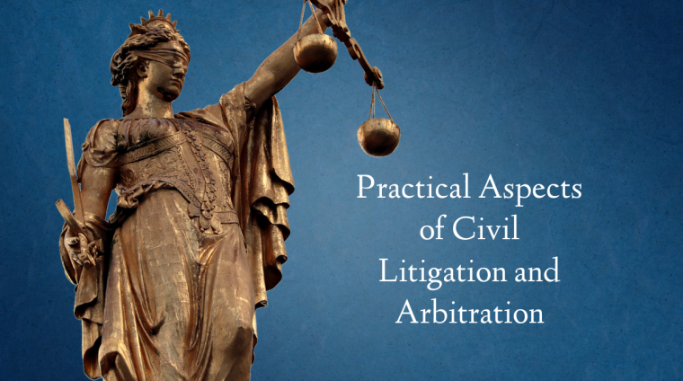 Practical Aspects of Civil Litigation and Arbitration